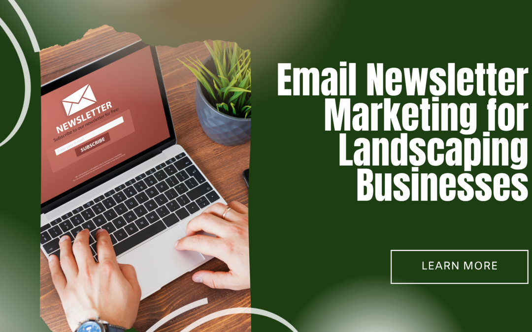 Email Newsletter Marketing for Landscaping Businesses